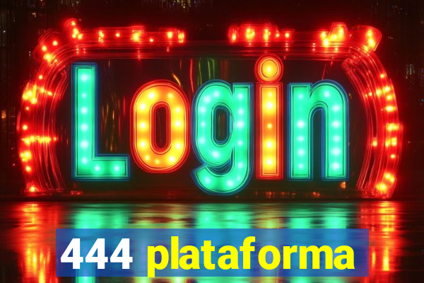 444 plataforma